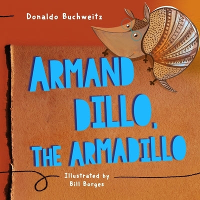 Armand Dillo the Armadillo by Borges, Bill