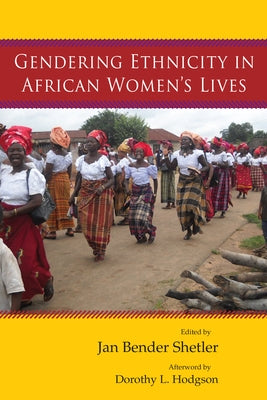 Gendering Ethnicity in African Women's Lives by Shetler, Jan Bender