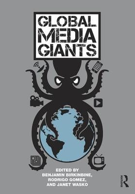 Global Media Giants by Birkinbine, Benjamin