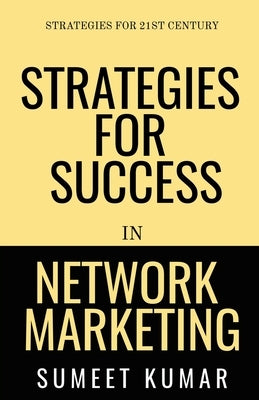 Strategies for Success in Network Marketing by Kumar, Sumeet
