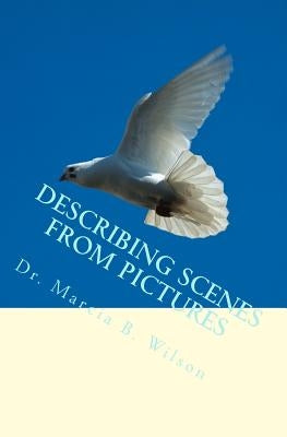 Describing Scenes from Pictures by Wilson, Marcia B.