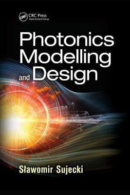 Photonics Modelling and Design by Sujecki, Slawomir