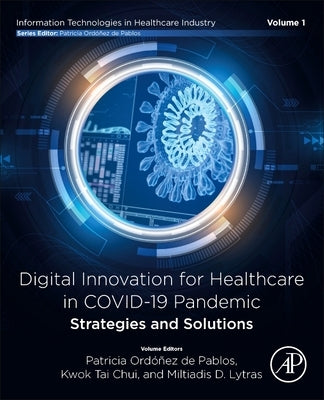 Digital Innovation for Healthcare in Covid-19 Pandemic: Strategies and Solutions by de Pablos, Patricia Ordóñez