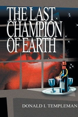 The Last Champion of Earth by Templeman, Donald I.