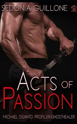 Acts of Passion: A Jack Cade/Michael di Santo Novel of Suspense by Guillone, Sedonia