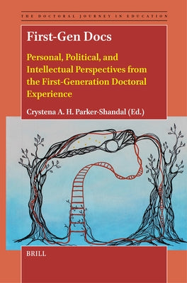 First-Gen Docs: Personal, Political, and Intellectual Perspectives from the First-Generation Doctoral Experience by A. H. Parker-Shandal, Crystena
