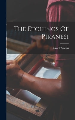 The Etchings Of Piranesi by Sturgis, Russell