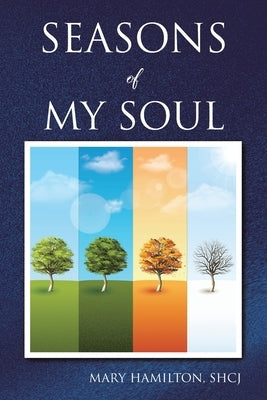 Seasons of My Soul by Hamilton, Shcj Mary