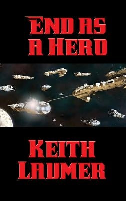 End as a Hero by Laumer, Keith