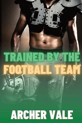 Trained by the Football Team by Vale, Archer