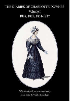The Diaries of Charlotte Downes Volume 1 by Lane, John
