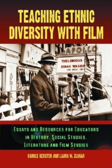 Teaching Ethnic Diversity with Film: Essays and Resources for Educators in History, Social Studies, Literature and Film Studies by Gerster, Carole