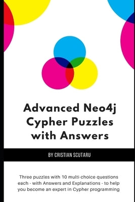 Advanced Neo4j Cypher Puzzles with Answers by Scutaru, Cristian