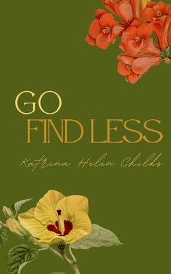 Go Find Less by Childs, Katrina Helen