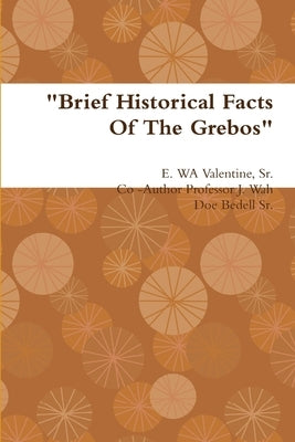 "Brief Historical Facts Of The Grebos" by Valentine, E. Wa, Sr.