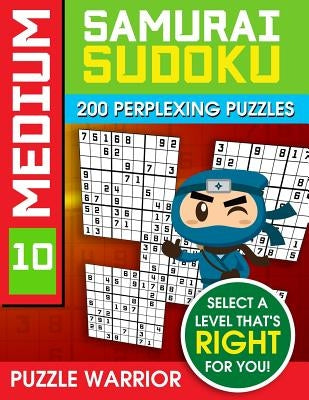 Medium Samurai Sudoku: 200 Perplexing Puzzles by Warrior, Puzzle