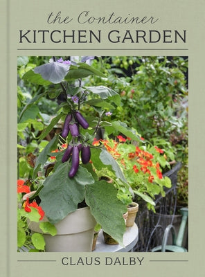 The Container Kitchen Garden by Dalby, Claus