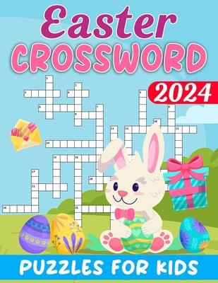 2024 Easter Crossword Puzzles For Kids: Easter Themed Crossword Puzzle Book For Kids With Solutions by J. Blake, Helen