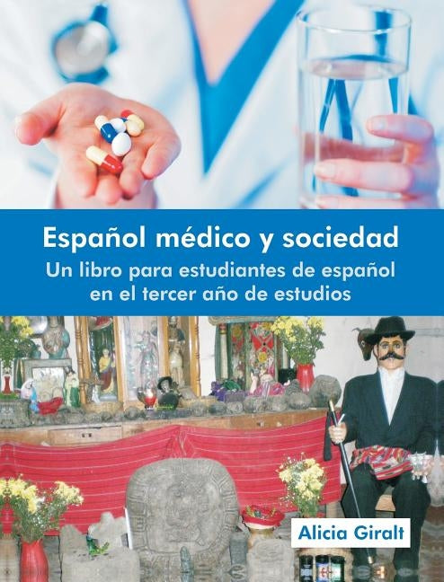 Espanol Medico y Sociedad: Un Libro Para Estudiantes de Espanol En El Tercer Ano de Estudios by Giralt, Alicia