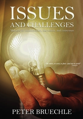 Issues and Challenges: Matters For Consideration, Discussion And Consensus. by Bruechle, Peter C.