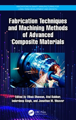 Fabrication Techniques and Machining Methods of Advanced Composite Materials by Dhawan, Vikas