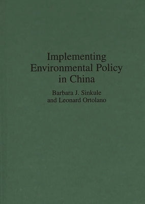 Implementing Environmental Policy in China by Sinkule, Barbara J.