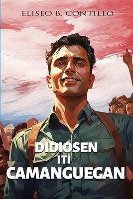 Didiosen iti Camanguegan by Alas, Michael E.