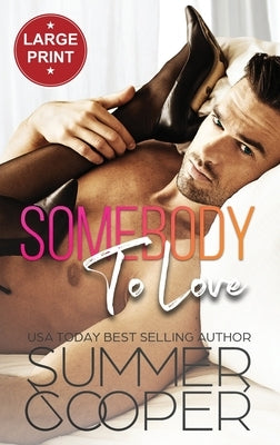 Somebody To Love: Unlucky In Love Contemporary Romance (Large Print Hardback) by Cooper, Summer