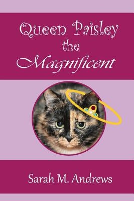 Queen Paisley the Magnificent by Andrews, Sarah M.