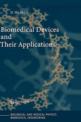 Biomedical Devices and Their Applications by Shi, D.