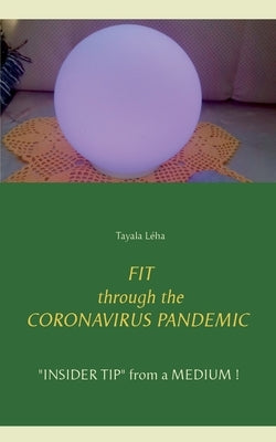 FIT through the CORONAVIRUS PANDEMIC: "INSIDER TIP" from a MEDIUM ! by Léha, Tayala