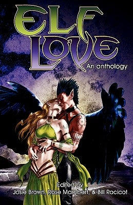 Elf Love: An Anthology by Brown, Josie