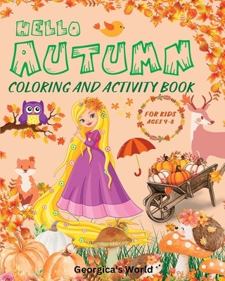 Hello Autumn Coloring and Activity Book For Kids Ages 4-8: Funny and Cute Fall Games and Illustrations for Boys and Girls by Yunaizar88