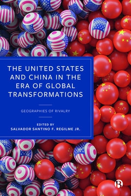 The United States and China in the Era of Global Transformations: Geographies of Rivalry by Benabdallah, Lina