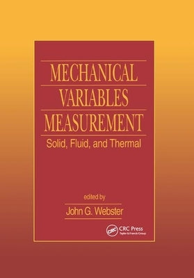 Mechanical Variables Measurement - Solid, Fluid, and Thermal by Webster, John G.