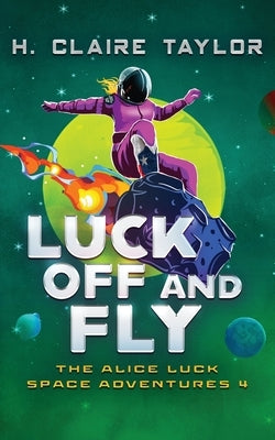 Luck Off and Fly by Taylor, H. Claire
