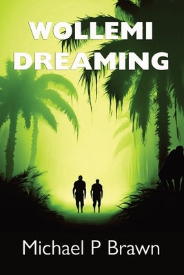 Wollemi Dreaming by Brawn, Michael P.