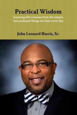 Practical Wisdom by Harris, John Leonard