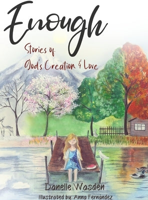 Enough: Stories of God's Creation & Love by Wasden, Danelle