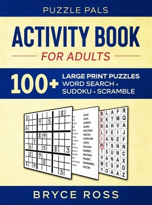 Activity Book For Adults: 100+ Large Font Sudoku, Word Search, and Word Scramble Puzzles by Pals, Puzzle