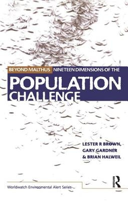 Beyond Malthus: The Nineteen Dimensions of the Population Challenge by Brown, Lester R.