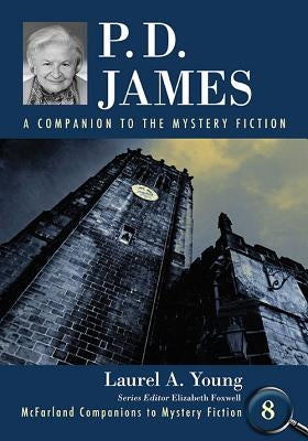 P.D. James: A Companion to the Mystery Fiction by Young, Laurel A.