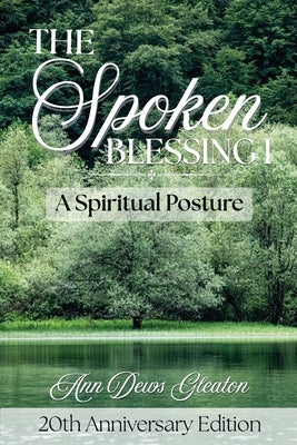 The Spoken Blessing 1: A Spiritual Posture by Dews Gleaton, Ann