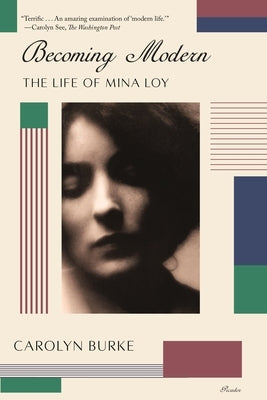 Becoming Modern: The Life of Mina Loy by Burke, Carolyn