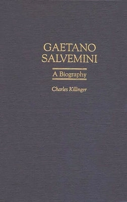 Gaetano Salvemini: A Biography by Killinger, Charles