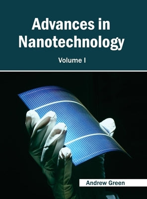 Advances in Nanotechnology: Volume I by Green, Andrew