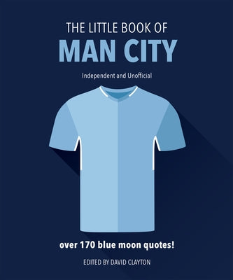 The Little Book of Man City: More Than 170 Blue Moon Quotes by Hippo!, Orange