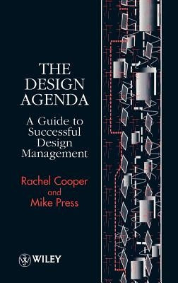 The Design Agenda: A Guide to Successful Design Management by Cooper, Rachel