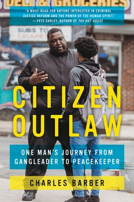 Citizen Outlaw: One Man's Journey from Gangleader to Peacekeeper by Barber, Charles