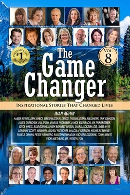 The Game Changer Vol. 8: Inspirational Stories That Changed Lives by Avines, Amber